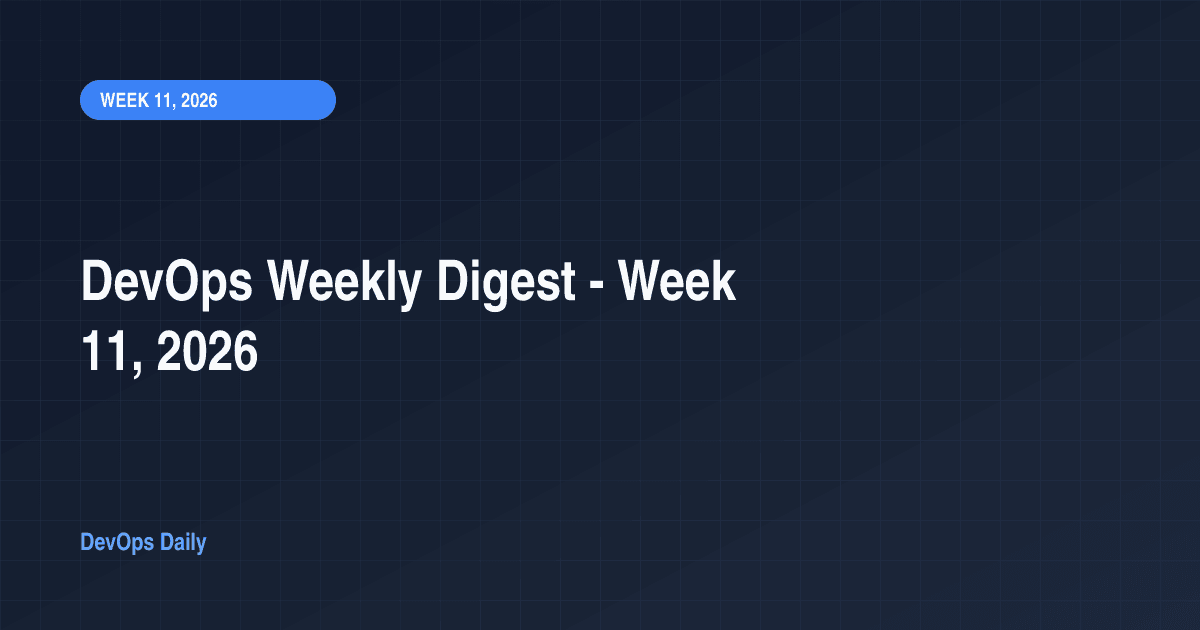 DevOps Weekly Digest - Week 11, 2026