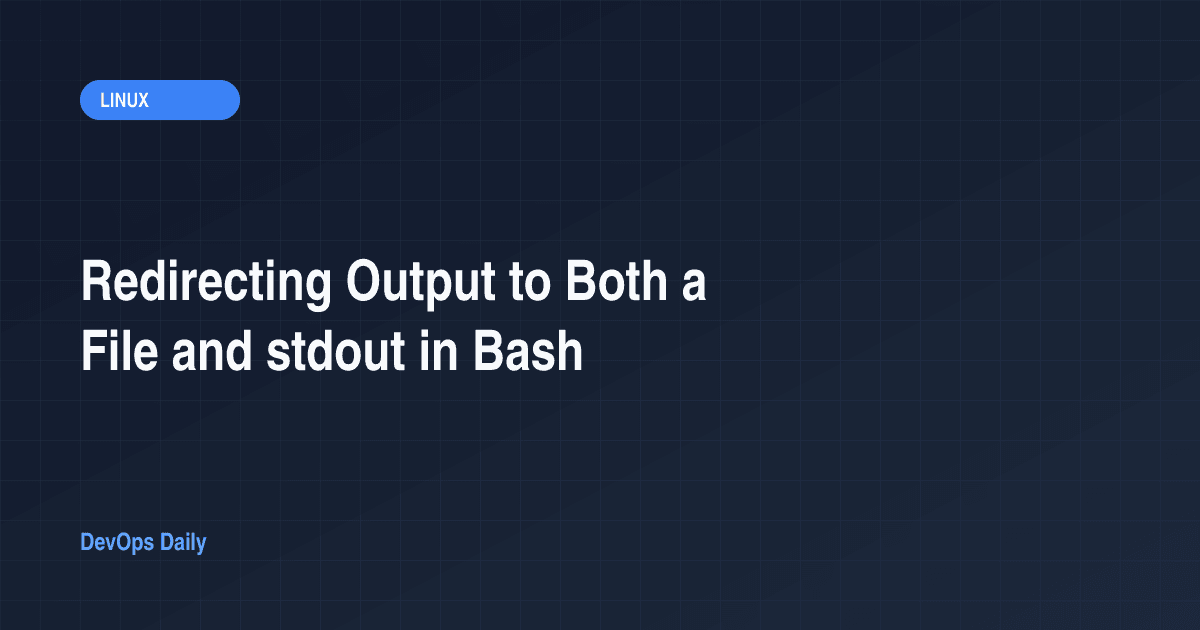 Redirecting Output to Both a File and stdout in Bash